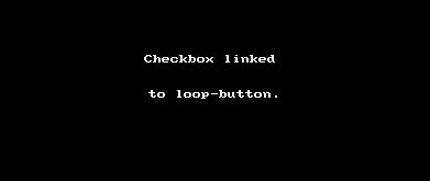 A window with one checkbox that reads "Loop-State" in the caption. Toggling the checkbox toggles the loop-button-state as well. Toggling the loop-button toggles the checkbox-state as well.